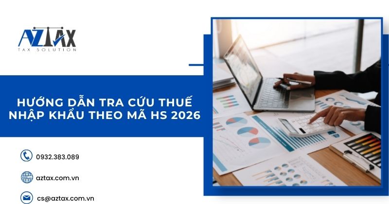 Hướng dẫn tra cứu thuế nhập khẩu theo mã HS 2026