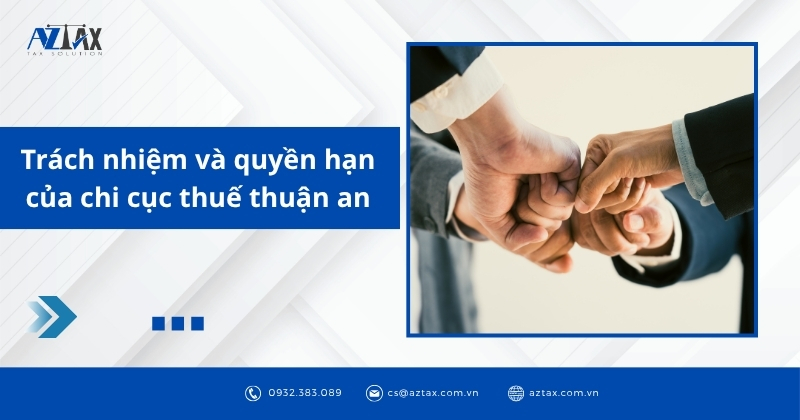 Trách nhiệm và quyền hạn của chi cục thuế thuận an