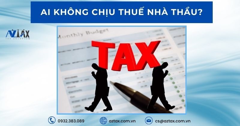 Ai không chịu thuế nhà thầu?