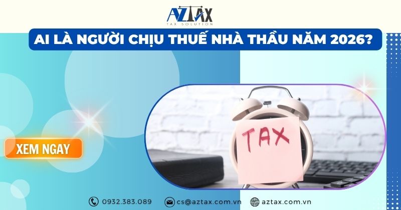 Ai là người chịu thuế nhà thầu năm 2026?