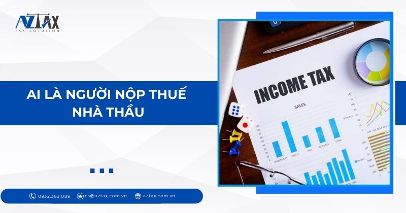 Ai là người nộp thuế nhà thầu?