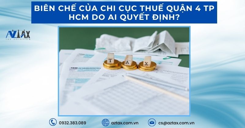 Biên chế của chi cục thuế quận 4 TP. Hồ Chí Minh do ai quyết định?
