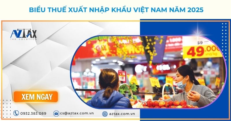 Biểu thuế Xuất nhập khẩu Việt Nam năm 2025