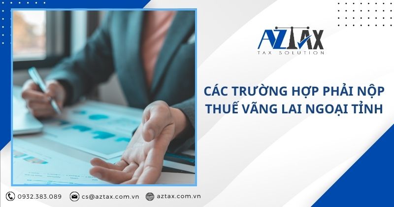 Các trường hợp phải nộp thuế vãng lai ngoại tỉnh