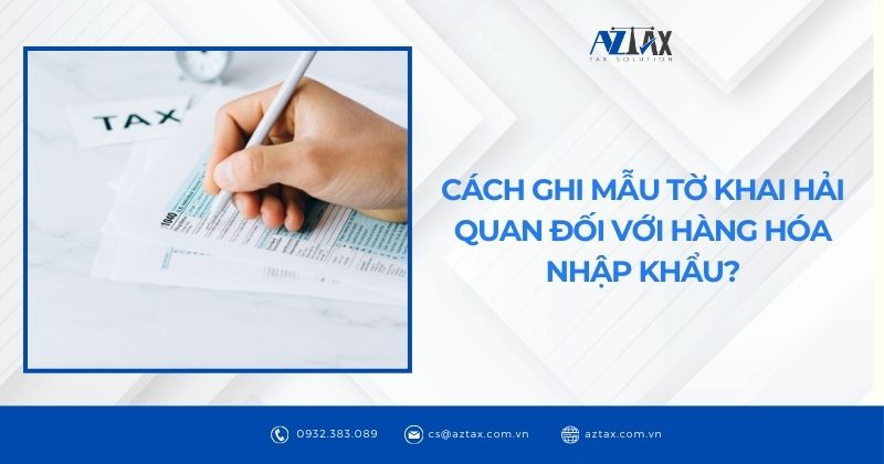 Cách ghi mẫu tờ khai hải quan đối với hàng hóa nhập khẩu?