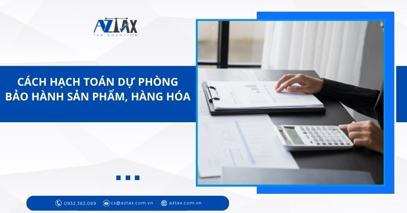 Cách hạch toán dự phòng bảo hành sản phẩm, hàng hóa