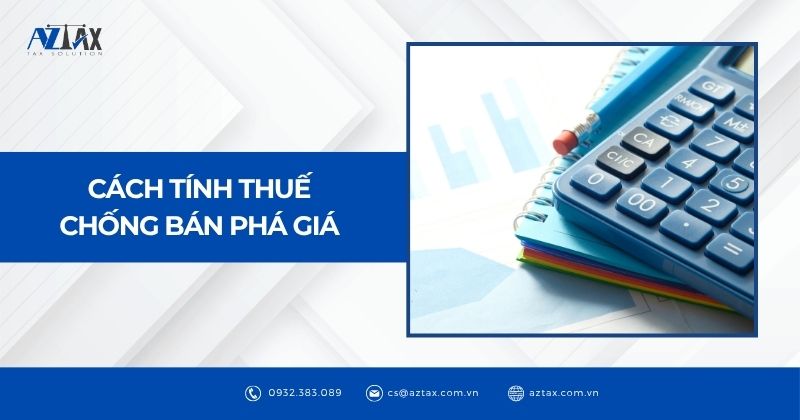 Cách tính thuế chống bán phá giá