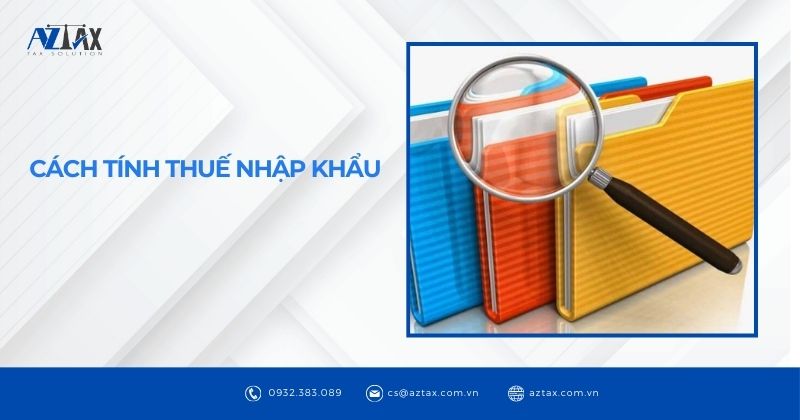 Cách tính thuế nhập khẩu