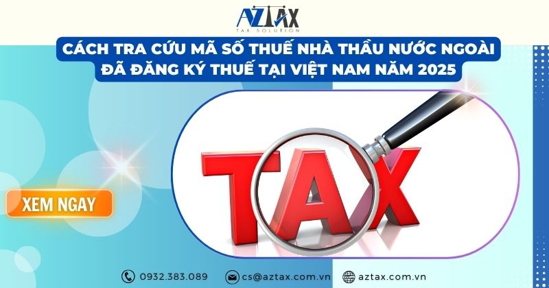 Cách tra cứu mã số thuế nhà thầu nước ngoài đã đăng ký thuế tại Việt Nam năm 2025?