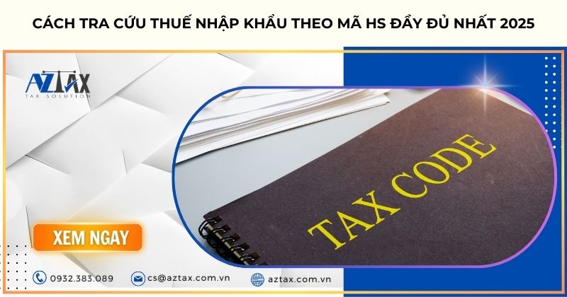 Cách tra cứu thuế nhập khẩu theo mã HS đầy đủ nhất 2025