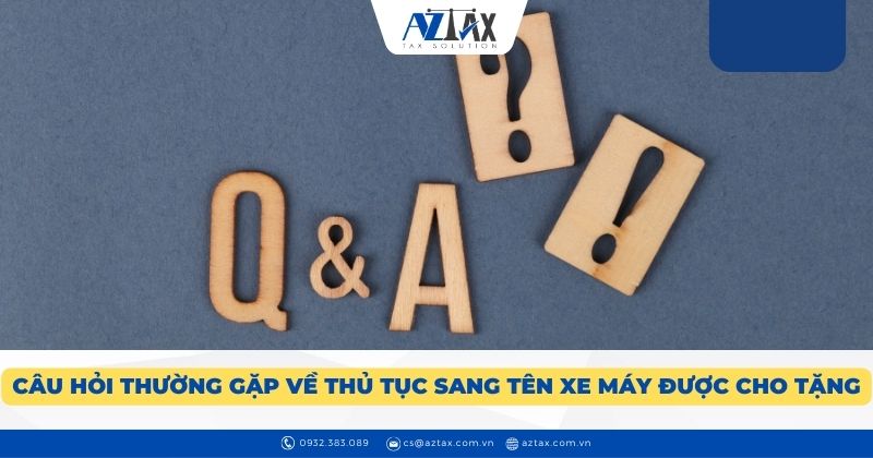 Câu hỏi thường gặp về thủ tục sang tên xe máy được cho tặng