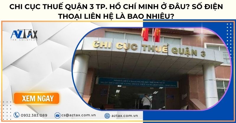 Chi cục thuế quận 3 TP. Hồ Chí Minh ở đâu? Số điện thoại liên hệ là bao nhiêu?