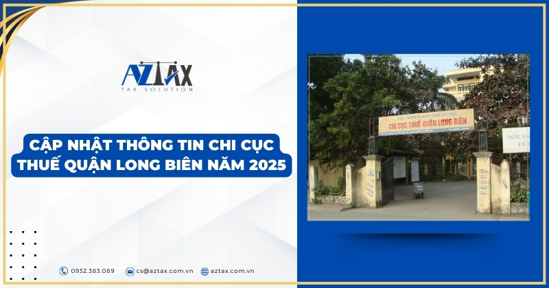 Cập nhật thông tin Chi Cục Thuế Quận Long Biên Năm 2025