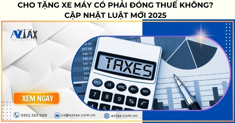 Cho Tặng Xe Máy Có Phải Đóng Thuế Không? Cập Nhật Luật Mới 2025