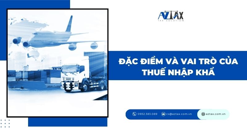 Đặc điểm và vai trò của thuế nhập khẩu