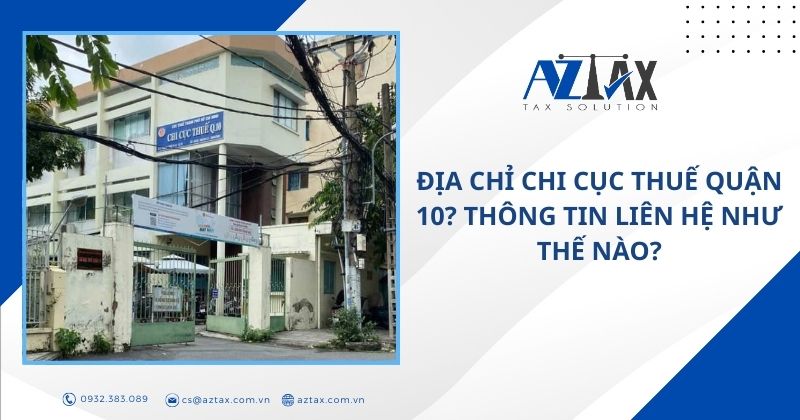 Địa chỉ chi cục thuế quận 10? Thông tin liên hệ như thế nào?