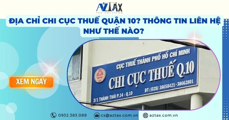 Địa chỉ chi cục thuế quận 10? Thông tin liên hệ như thế nào?