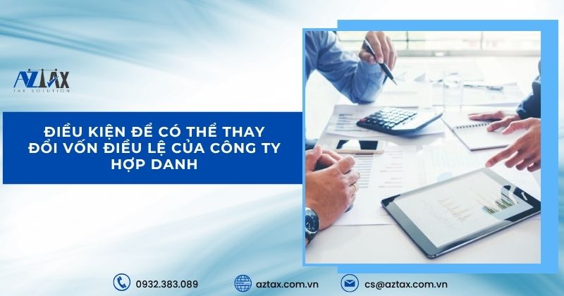 Điều kiện để có thể thay đổi vốn điều lệ của công ty hợp danh