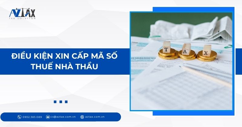 Điều kiện xin cấp mã số thuế nhà thầu