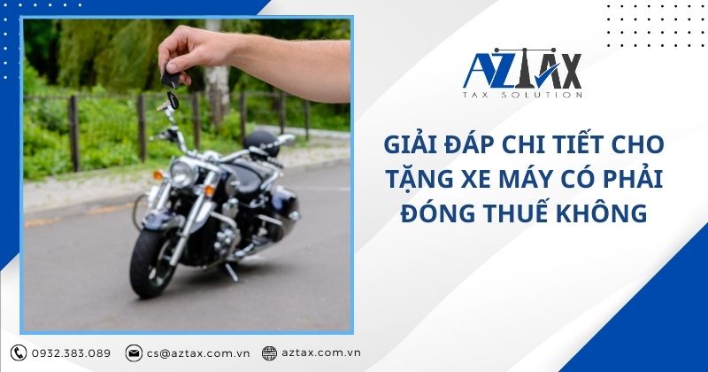 Giải đáp chi tiết cho tặng xe máy có phải đóng thuế không