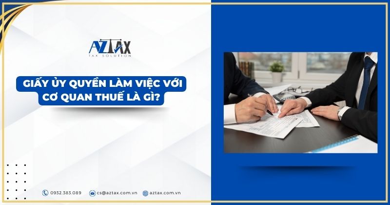 Giấy ủy quyền làm việc với cơ quan thuế là gì?