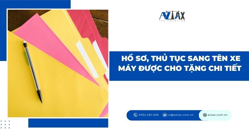 Hồ sơ, thủ tục sang tên xe máy được cho tặng chi tiết