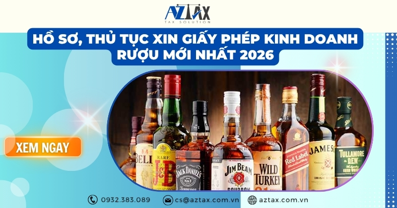 Hồ sơ, thủ tục xin giấy phép kinh doanh rượu mới nhất 2026