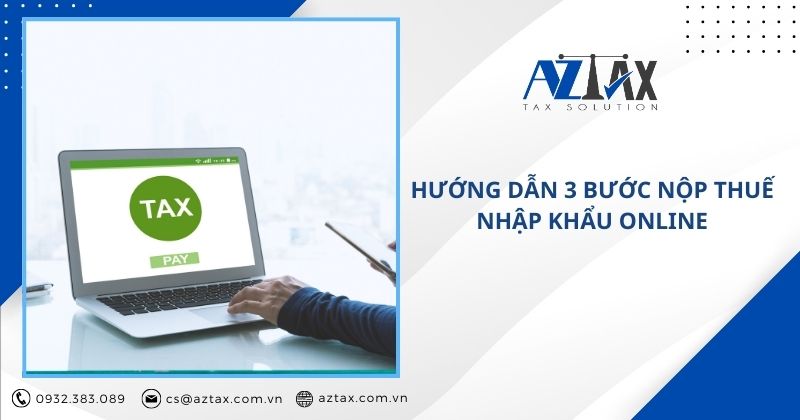 Hướng dẫn 3 bước nộp thuế nhập khẩu online