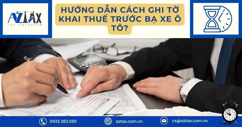 Hướng dẫn cách ghi tờ khai thuế trước bạ xe ô tô?