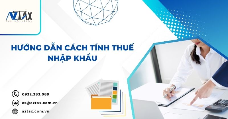 Hướng dẫn cách tính thuế nhập khẩu