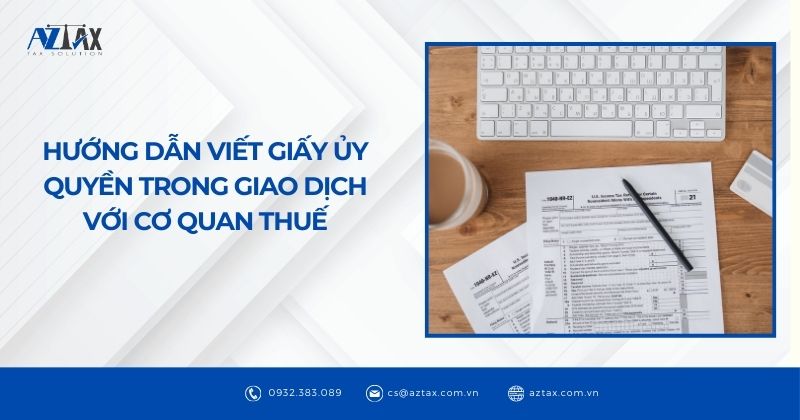 Hướng dẫn viết giấy ủy quyền trong giao dịch với cơ quan thuế