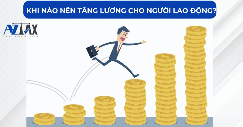 Khi nào nên tăng lương cho người lao động
