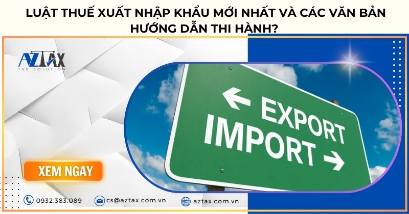 Luật Thuế xuất nhập khẩu và các văn bản hướng dẫn thi hành