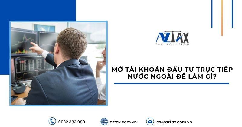 Mở tài khoản đầu tư trực tiếp nước ngoài để làm gì?