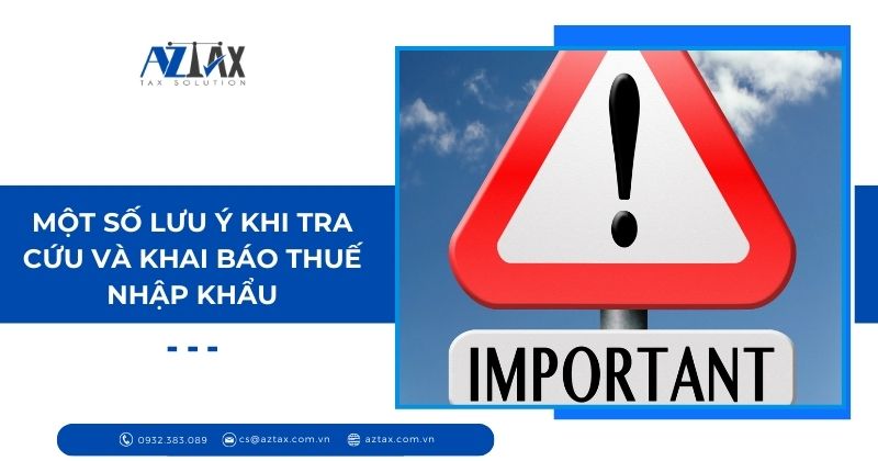Một số lưu ý khi tra cứu và khai báo thuế nhập khẩu