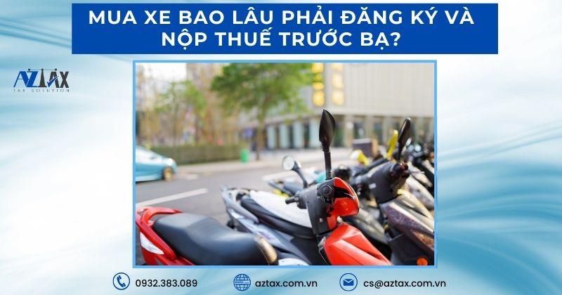 Mua xe bao lâu phải đăng ký và nộp thuế trước bạ?