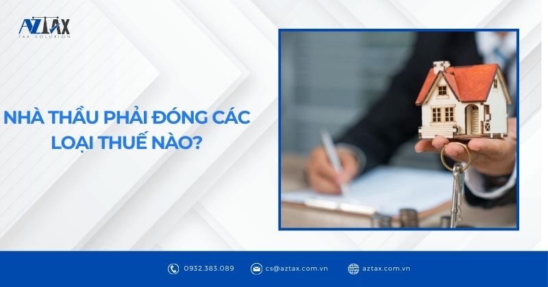 Nhà thầu phải đóng các loại thuế nào?