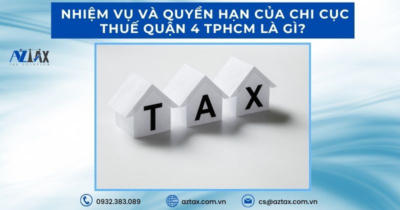Nhiệm vụ và quyền hạn của chi cục thuế quận 4 TP.HCM là gì?