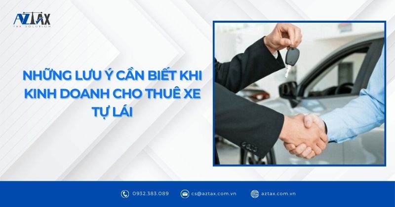 Những lưu ý cần biết khi kinh doanh cho thuê xe tự lái