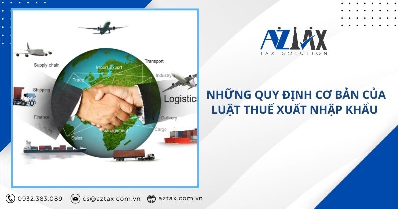 Những quy định cơ bản của Luật Thuế xuất nhập khẩu