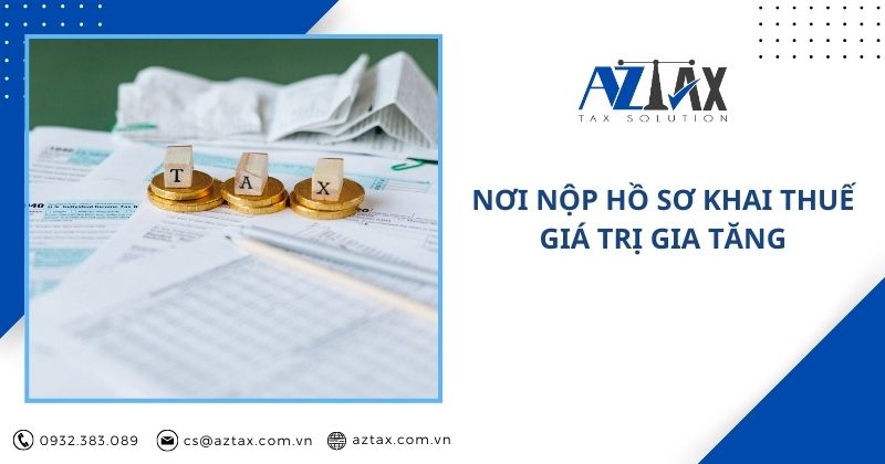 Nơi nộp hồ sơ khai thuế giá trị gia tăng