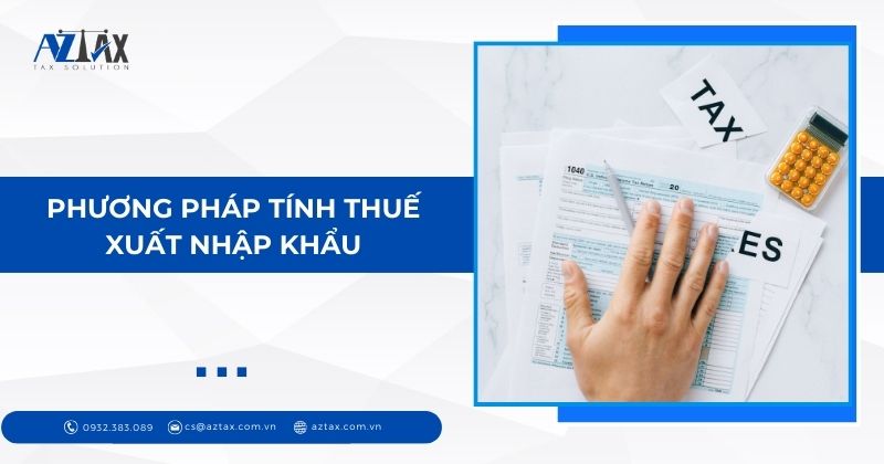 hương pháp tính thuế xuất nhập khẩu
