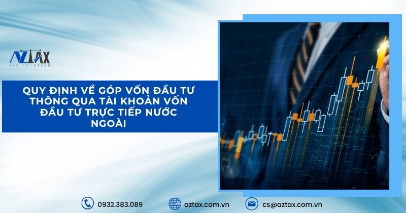 Quy định về góp vốn đầu tư thông qua tài khoản vốn đầu tư trực tiếp nước ngoài