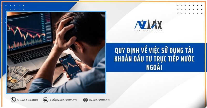 Quy định về việc sử dụng tài khoản đầu tư trực tiếp nước ngoài