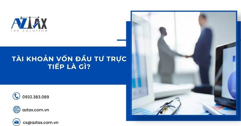 Tài khoản vốn đầu tư trực tiếp là gì?
