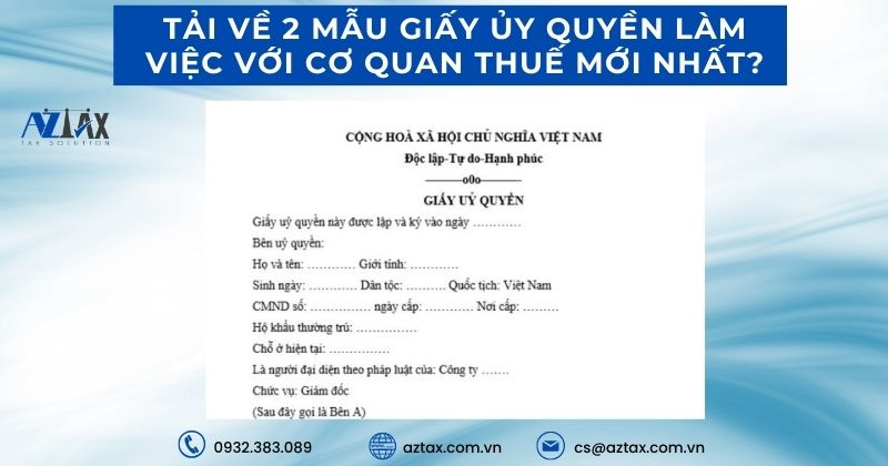 Tải về 2 mẫu giấy ủy quyền làm việc với cơ quan thuế mới nhất?