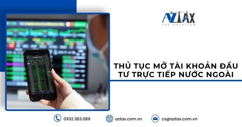 Thủ tục mở tài khoản đầu tư trực tiếp nước ngoài