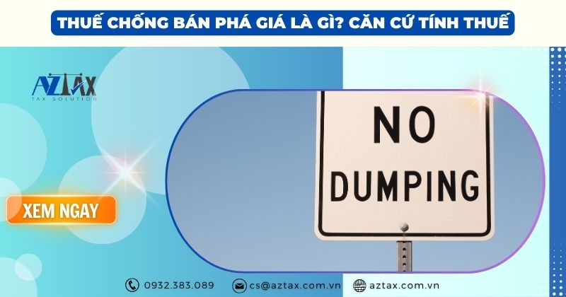 Thuế chống bán phá giá là gì? Căn cứ tính thuế