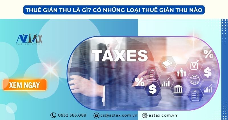 Thuế gián thu là gì? Có những loại thuế gián thu nào