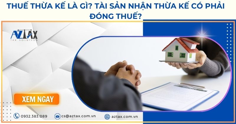 Thuế thừa kế là? Tài sản nhận thừa kế có phải đóng thuế?